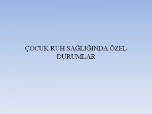 OCUK RUH SALIINDA ZEL DURUMLAR Ailede ocuun Yerinin