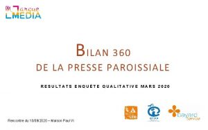 B ILAN 360 DE LA PRESSE PAROISSIALE RESULTATS