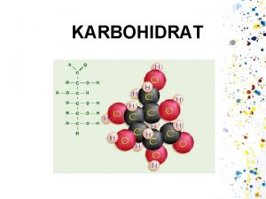 KARBOHIDRAT Karbohidrat CHO 8 Senyawa organik yang dibentuk