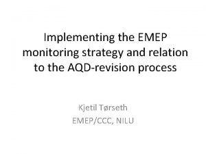 Implementing the EMEP monitoring strategy and relation to