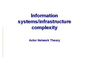 Information systemsinfrastructure complexity Actor Network Theory Complexity Types