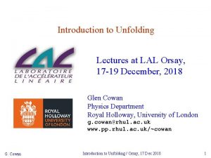 Introduction to Unfolding Lectures at LAL Orsay 17