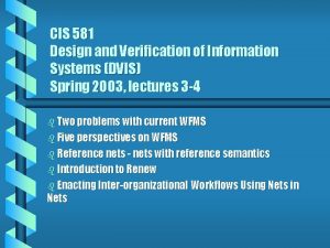 CIS 581 Design and Verification of Information Systems