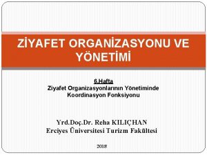 ZYAFET ORGANZASYONU VE YNETM 6 Hafta Ziyafet Organizasyonlarnn