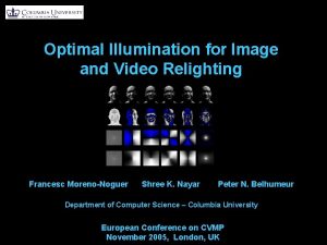 Optimal Illumination for Image and Video Relighting Francesc