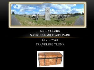 GETTYSBURG NATIONAL MILITARY PARK CIVIL WAR TRAVELING TRUNK