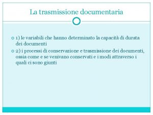 La trasmissione documentaria 1 le variabili che hanno