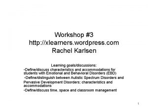 Workshop 3 http xlearners wordpress com Rachel Karlsen