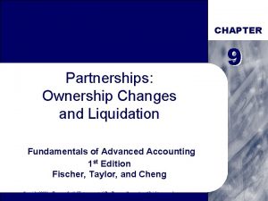 CHAPTER Partnerships Ownership Changes and Liquidation Fundamentals of