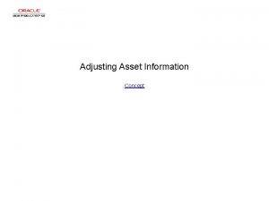 Adjusting Asset Information Concept Adjusting Asset Information Adjusting
