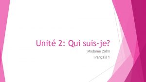 Unit 2 Qui suisje Madame Zahn Franais 1