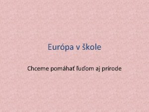 Eurpa v kole Chceme pomha uom aj prrode