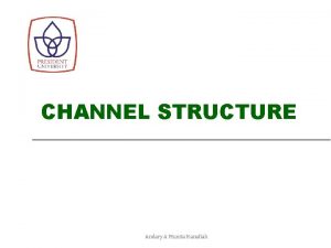 CHANNEL STRUCTURE Andary A Munita Hanafiah Supply Chain