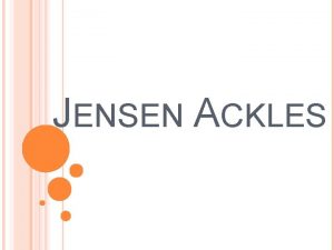 JENSEN ACKLES SUMMARY OF THE MAIN Jensen Ross