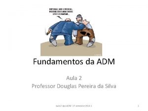 Fundamentos da ADM Aula 2 Professor Douglas Pereira