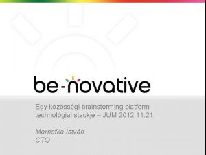 Egy kzssgi brainstorming platform technolgiai stackje JUM 2012