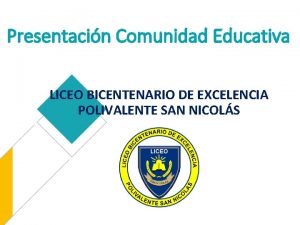 Presentacin Comunidad Educativa LICEO BICENTENARIO DE EXCELENCIA POLIVALENTE