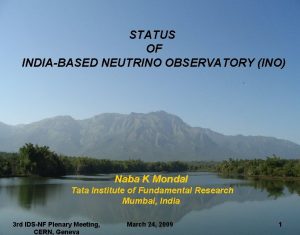 STATUS OF INDIABASED NEUTRINO OBSERVATORY INO Naba K