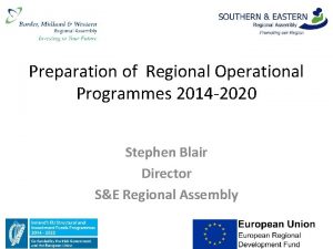 Preparation of Regional Operational Programmes 2014 2020 Stephen