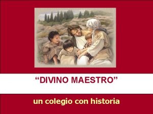 DIVINO MAESTRO un colegio con historia Desde el