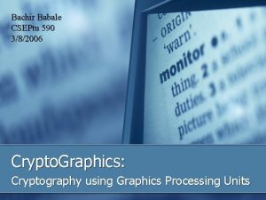 Bachir Babale CSEPtu 590 382006 Crypto Graphics Cryptography