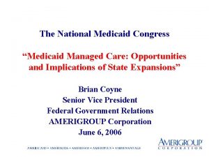 The National Medicaid Congress Medicaid Managed Care Opportunities