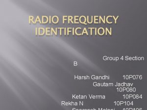 RADIO FREQUENCY IDENTIFICATION B Group 4 Section Harsh