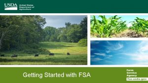 Getting Started with FSA Getting Started with FSA