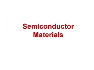 Semiconductor Materials Department of Electronic and Electrical Engineering