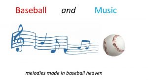 Baseball and Music melodies made in baseball heaven