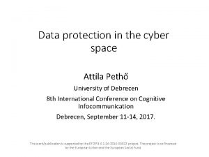Data protection in the cyber space Attila Peth