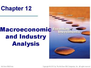 Chapter 12 Macroeconomic and Industry Analysis Mc GrawHillIrwin