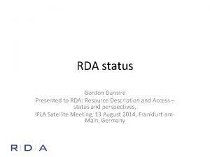 RDA status Gordon Dunsire Presented to RDA Resource