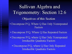 Sullivan Algebra and Trigonometry Section 12 6 Objectives