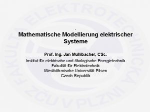 Mathematische Modellierung elektrischer Systeme Prof Ing Jan Mhlbacher