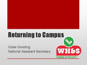 Returning to Campus Gabe Gooding National Assistant Secretary