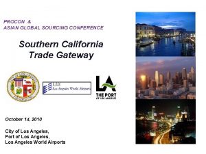 PROCON ASIAN GLOBAL SOURCING CONFERENCE Southern California Trade