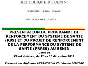 REPUBLIQUE DU BENIN Fraternit Justice Travail MINISTERE DE