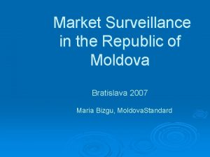 Market Surveillance in the Republic of Moldova Bratislava