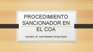 PROCEDIMIENTO SANCIONADOR EN EL COA Expositor Ab Jos