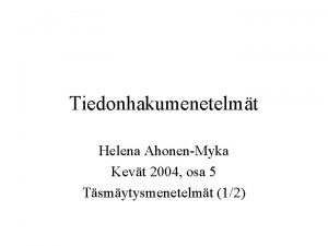 Tiedonhakumenetelmt Helena AhonenMyka Kevt 2004 osa 5 Tsmytysmenetelmt