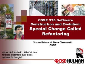 CSSE 375 Software Construction and Evolution Special Change