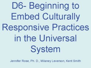 D 6 Beginning to Embed Culturally Responsive Practices