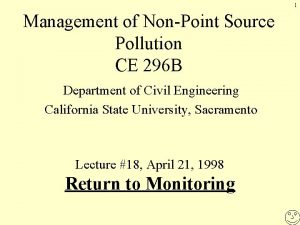 1 Management of NonPoint Source Pollution CE 296