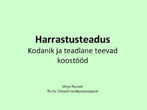 Harrastusteadus Kodanik ja teadlane teevad koostd Veljo Runnel