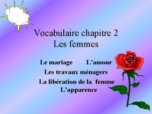 Vocabulaire chapitre 2 Les femmes Le mariage Lamour