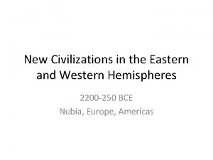 New Civilizations in the Eastern and Western Hemispheres
