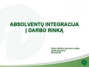 ABSOLVENT INTEGRACIJA DARBO RINK Darbo itekli skyriaus vedja