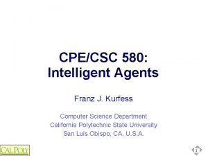 CPECSC 580 Intelligent Agents Franz J Kurfess Computer