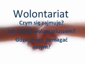 Wolontariat Czym si zajmuje Jak zosta wolontariuszem Gdzie